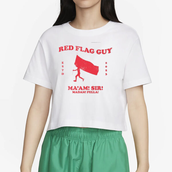 Red Flag Guy Ma'am Sir Madam Fella T-Shirt2