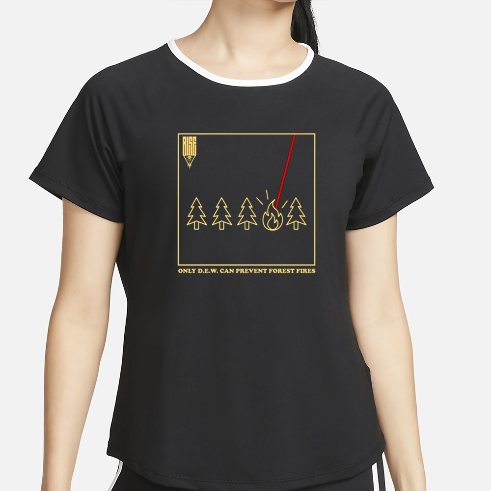 Riseattireus Only D.E.W. Can Prevent Forest Fire T-Shirt 4 Riseattireus Only D.E.W. Can Prevent Forest Fire T-Shirt2