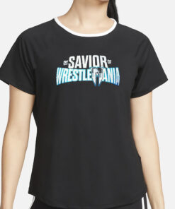 Savior Of Wrestlemania T-Shirt4