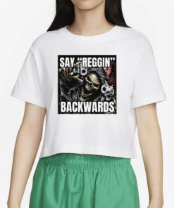 Say Reggin Backwards T-Shirt2