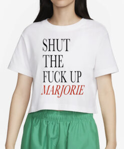 Shut The Fuck Up Marjorie T-Shirt2