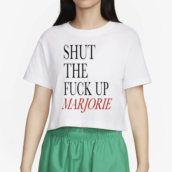 Shut The Fuck Up Marjorie T-Shirt2