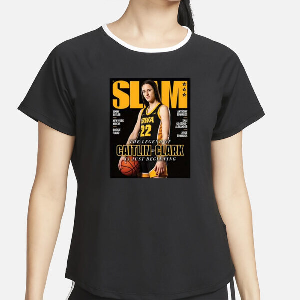 Slam 249 The Legend Of Caitlin Clark Is Just Beginning T-Shirt4