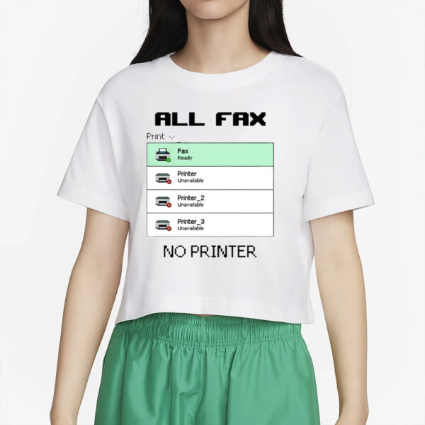 Snazzyseagull All Fax No Printer T-Shirt2