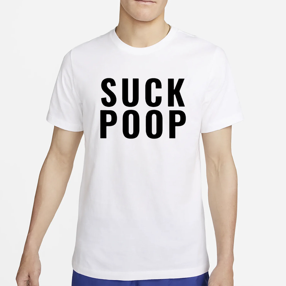 Suck Poop T-Shirt 4 Suck Poop T-Shirt2