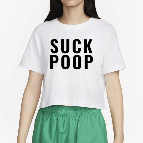 Suck Poop T-Shirt4