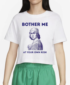 Suoweralley Bother Me At Your Own Risk T-Shirt4