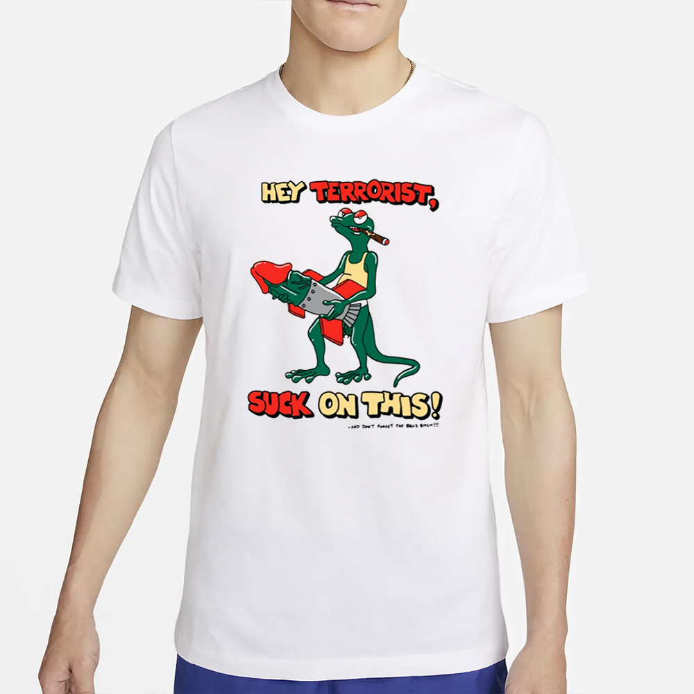 Teamsesh Hey Terrorist Suck On This And Don't Forget The Balls Bitch T-Shirt 4 Teamsesh Hey Terrorist Suck On This And Don't Forget The Balls Bitch T-Shirt2