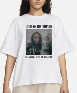 The Archer's Thread Bella Swan Hoax Stood On The Cliffside Screaming Give Me A Reason T-Shirt