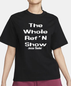 The Whole Ref’n Show Jesse Beeier T-Shirt3