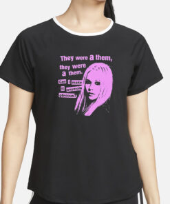 They Were A Them They Were A Them Can I Make It Anymore Obvious T-Shirt4