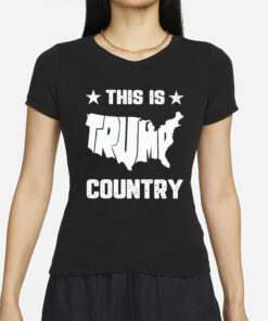 This Is Trump Country T-Shirts