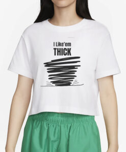 Top I Like'em THICK Funny T-Shirt2