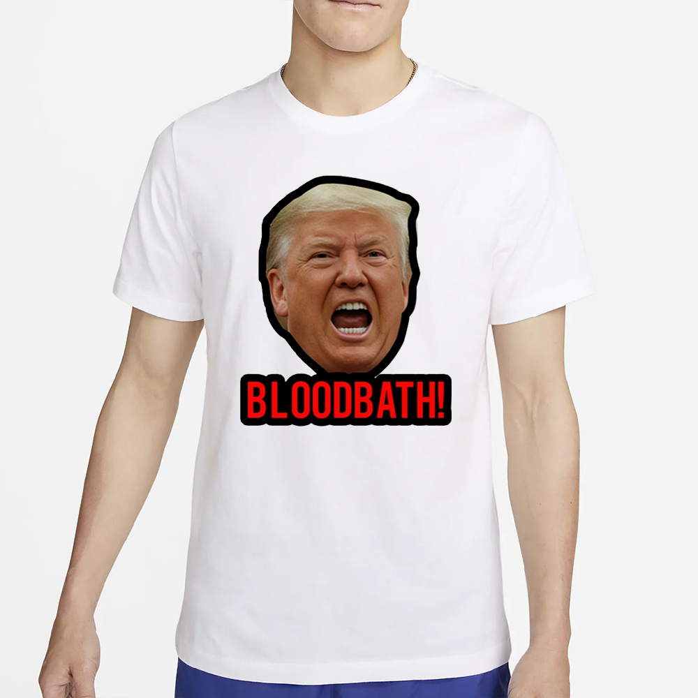 Trump Bloodbath T-Shirt 4 Trump Bloodbath T-Shirt2