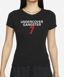 Undercover Gangster 7 T-Shirts