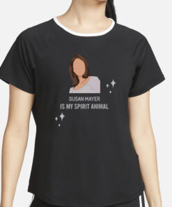 Wisteriawomen Susan Mayer Is My Spirit Animal T-Shirt2