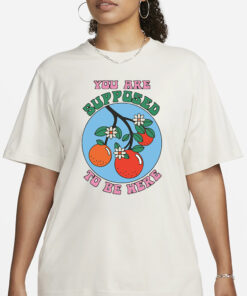 YOU ARE SUPPOSED TO BE HERE T-SHIRT1