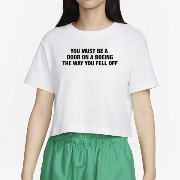 You Must Be A Door On A Boeing The Way You Fell Off T-Shirt4
