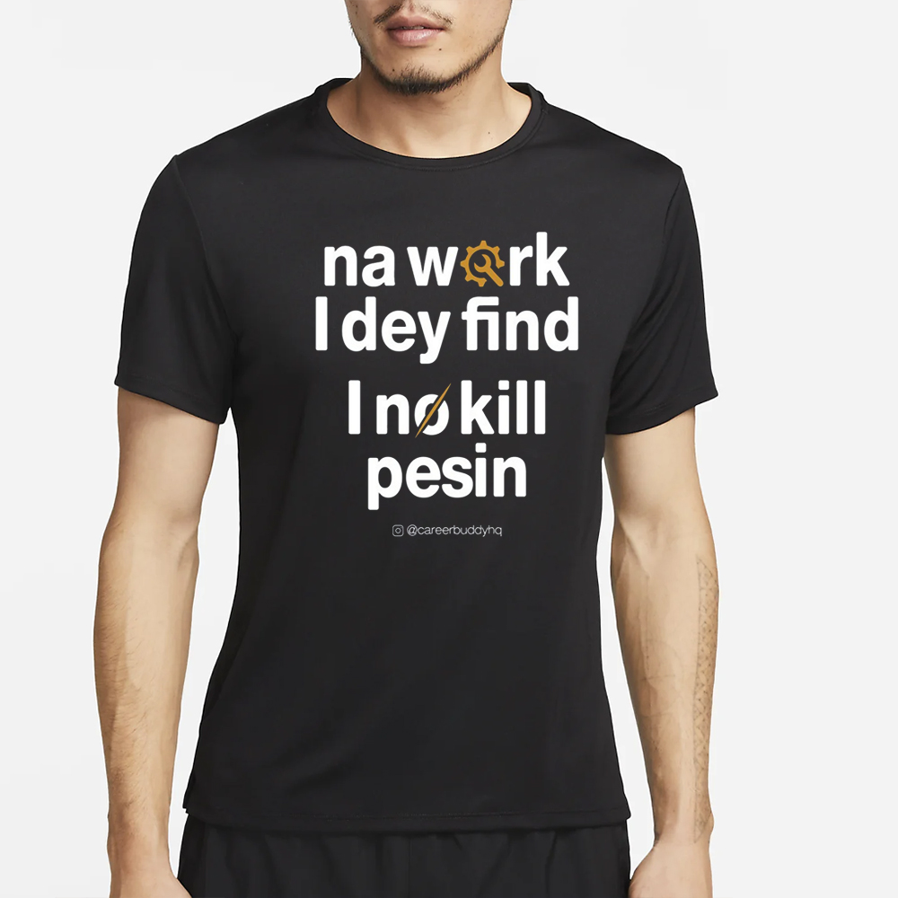 Your Favorite Hr Buddy Na Work I Dey Find T-Shirt 4 Your Favorite Hr Buddy Na Work I Dey Find T-Shirt2