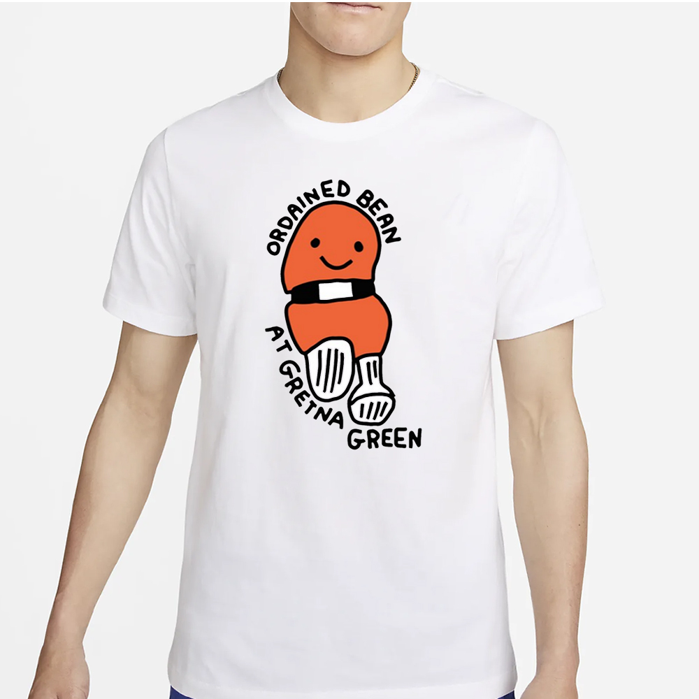 Zoe Bread Ordained Bean At Gretna Green T-Shirt 4 Zoe Bread Ordained Bean At Gretna Green T-Shirt2