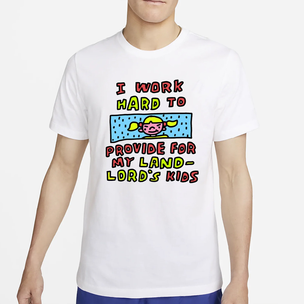 Zoe.Bread I Work Hard To Provide For My Land Lord's Kids T-Shirt 4 Zoe.Bread I Work Hard To Provide For My Land Lord's Kids T-Shirt2