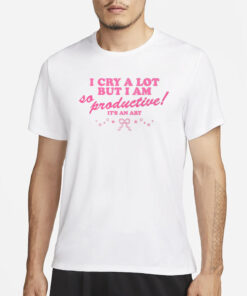 Atsevenstudio I Cry A Lot But I Am So Productive It's An Art T-Shirt1