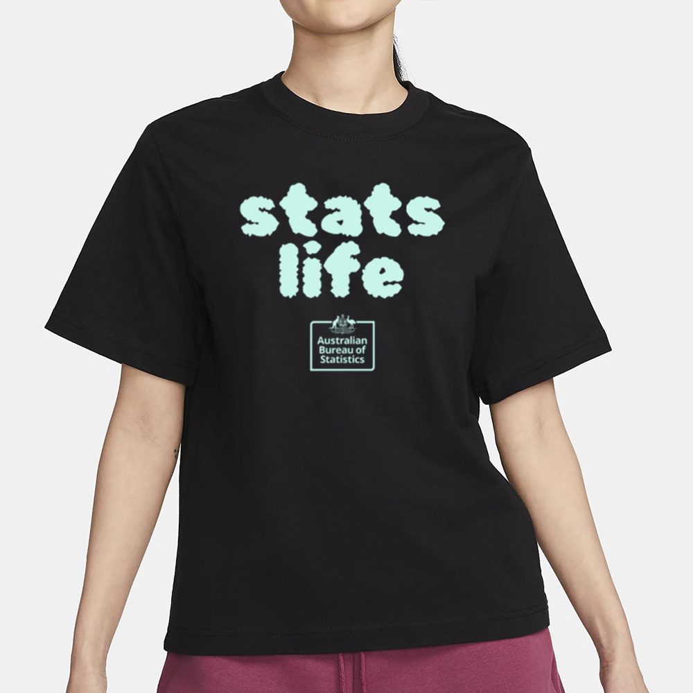Australian Bureau Of Statistics Stats Life T-Shirt 4 Australian Bureau Of Statistics Stats Life T-Shirt1