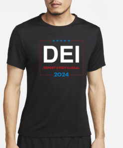 Dei Deportation Every Ilegal 2024 T-Shirt4