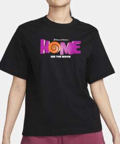 Dreamworks Home See The Movie T-Shirt3
