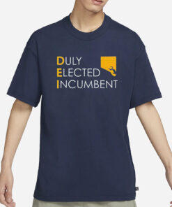 Duly Elected Incumbent M Scott Dei T-Shirt1