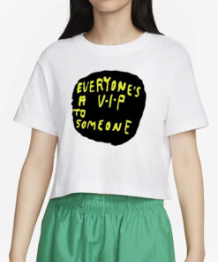 Everyone's A V.I.P To Someone T-Shirt2