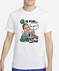 G Is For Gay Son T-Shirts