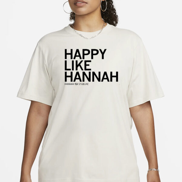 Happy Like Hannah Stuelke T-Shirt1