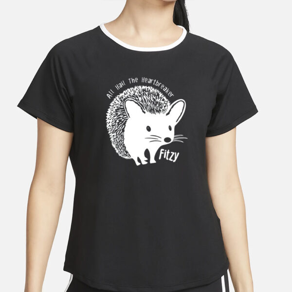Hedgehog All Hail The Heartbreaker Fitzy T-Shirt2