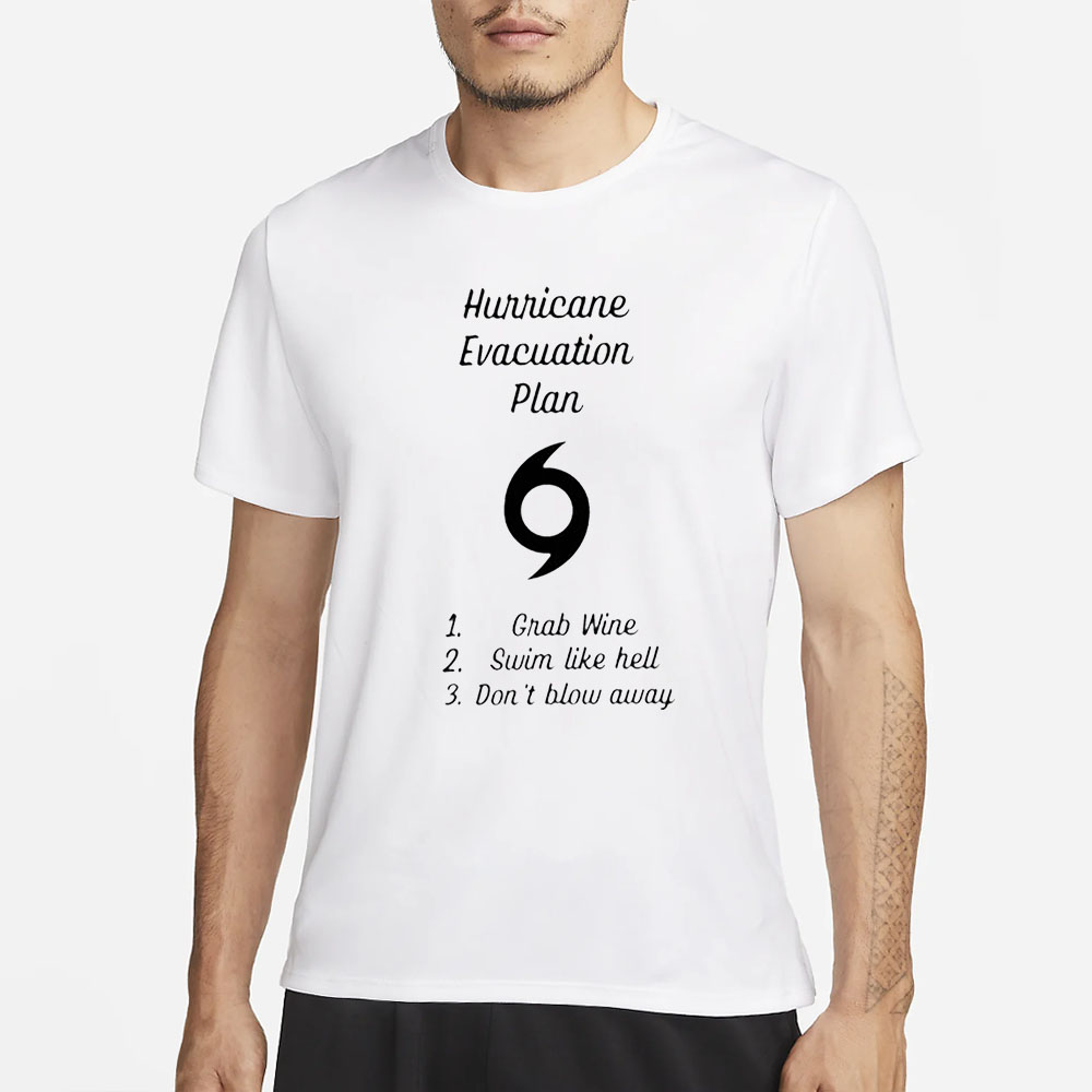 Hurricane Evacuation Plan T-Shirt 4 Hurricane Evacuation Plan T-Shirt1
