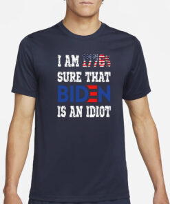 I Am 1776% Sure That Biden Is An Idiot Shirt Merican Af T-Shirt4