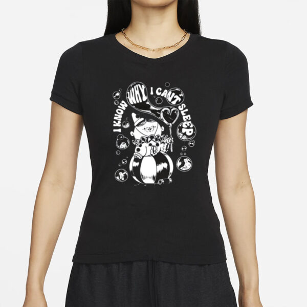 I Know Why I Can’t Sleep T-Shirts
