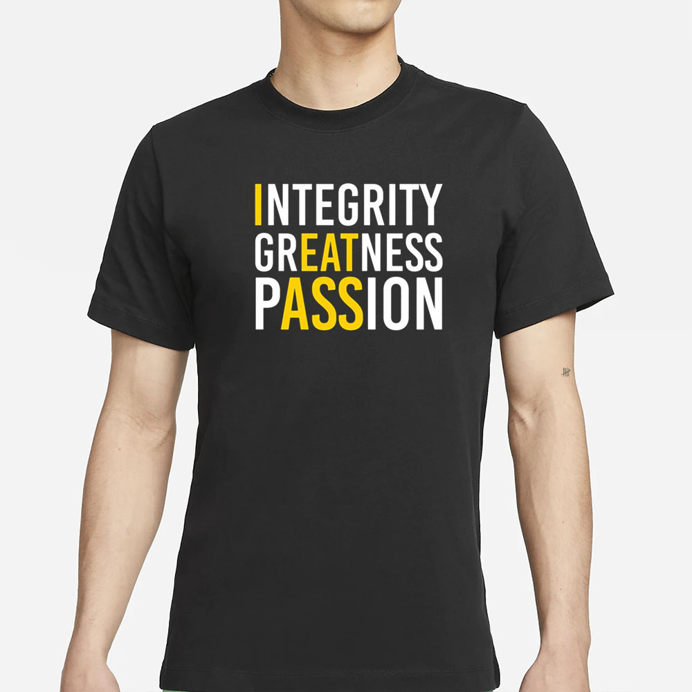 Integrity Greatness Passion T-Shirt 4 Integrity Greatness Passion T-Shirt