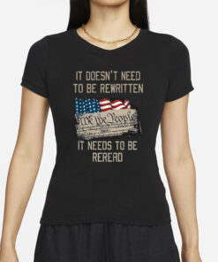 It Doesn’t Need To Be Rewritten It Needs To Be Reread T-Shirts