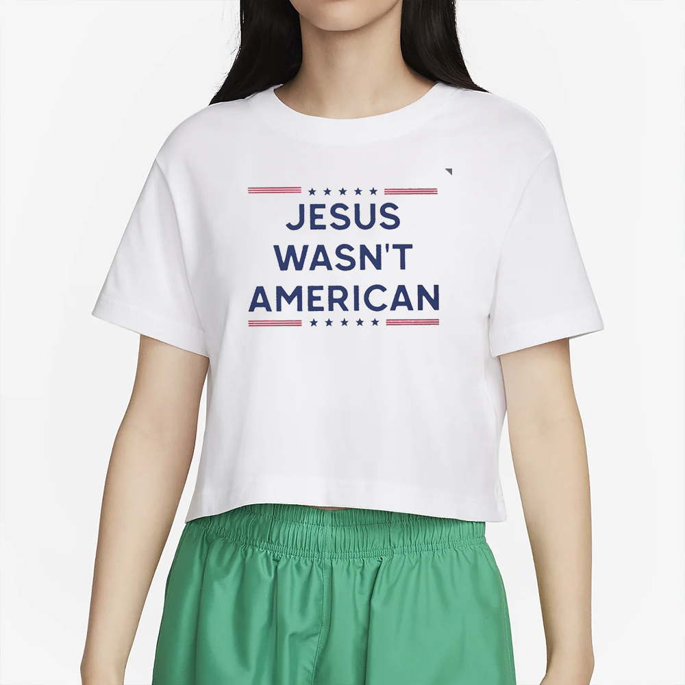 Jesus wasn’t American T-Shirt2