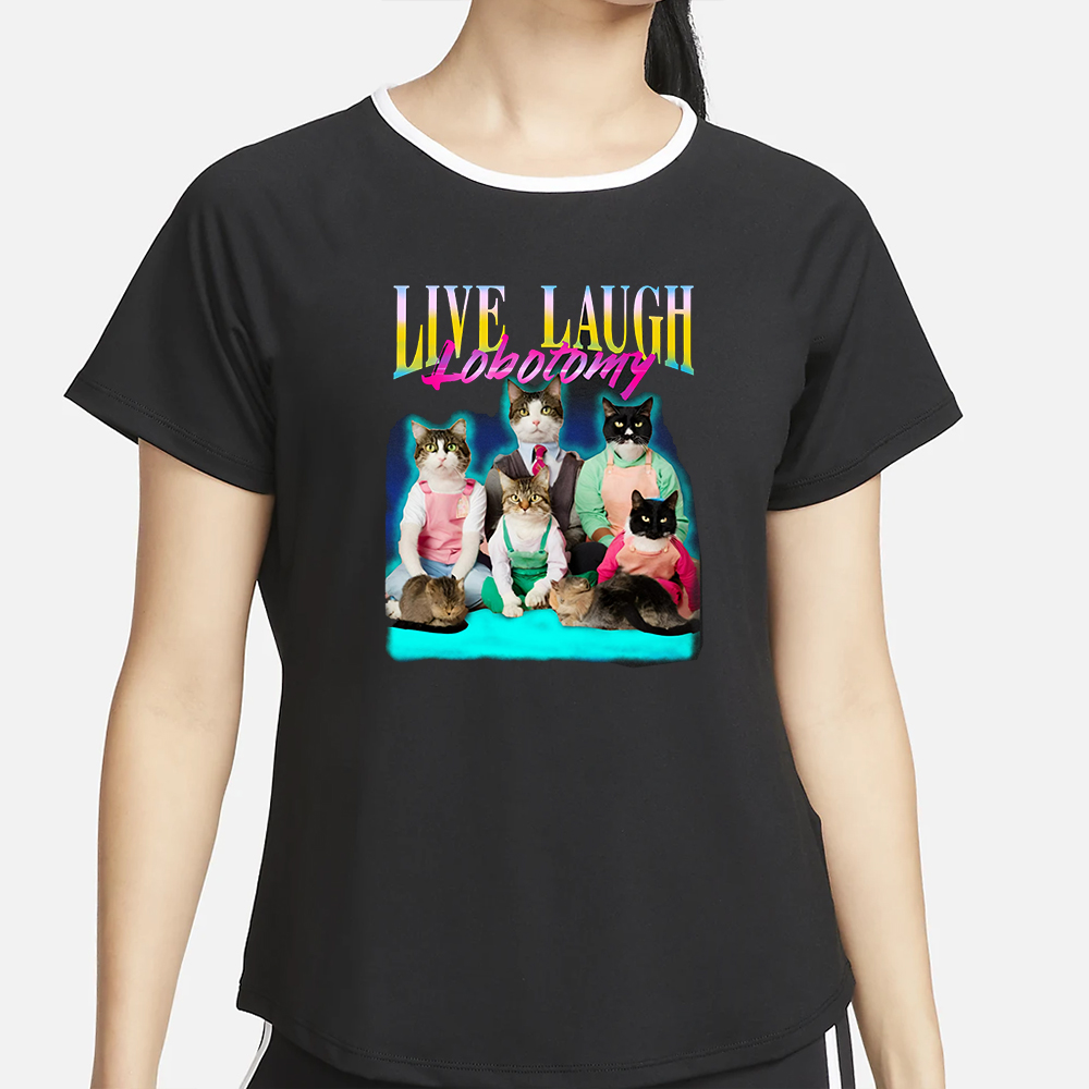 LIVE LAUGH LOBOTOMY T-SHIRT 4 LIVE LAUGH LOBOTOMY T-SHIRT2