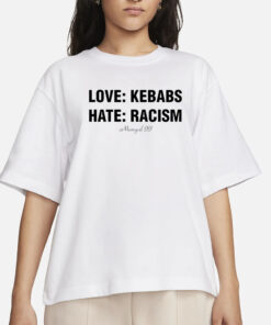 LOVE KEBABS HATE RACISM T-SHIRT