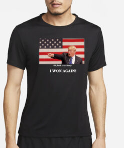 Look Everybody I WON AGAIN! T-Shirt2