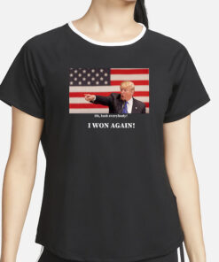 Look Everybody I WON AGAIN! T-Shirt5