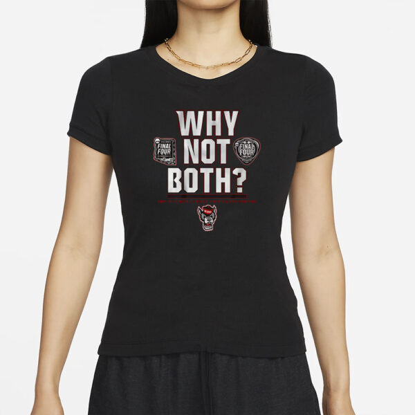 NC STATE BASKETBALL WHY NOT BOTH T-SHIRT