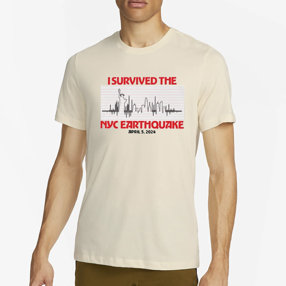 New York I Survived The NYC Earthquake April 5th 2024 Shirt 4 New York I Survived The NYC Earthquake April 5th 2024 Shirt2
