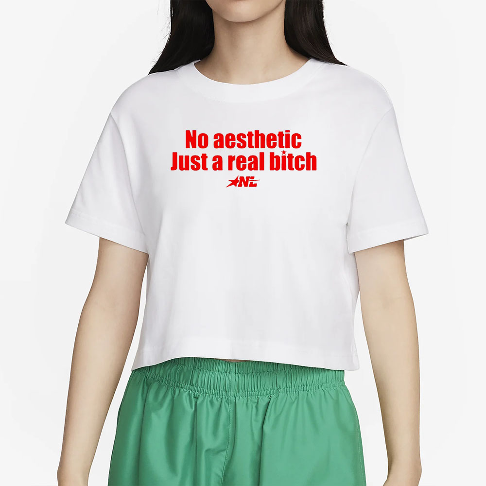 No Aesthetic Just A Real Bitch Shirt2