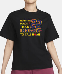 No Better Place Than Indiana To Call Home #22 T-Shirt3