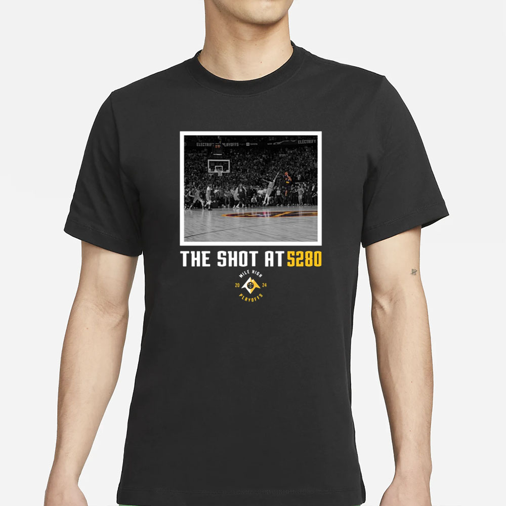 Nuggets The Shot At 5280 T-Shirt 4 Nuggets The Shot At 5280 T-Shirt
