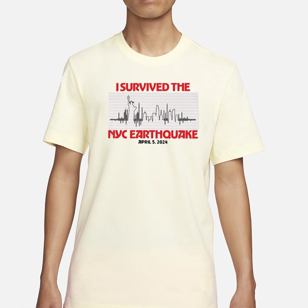 Official I Survived Nyc Earthquake April 5 2024 Shirt 4 Official I Survived Nyc Earthquake April 5 2024 Shirt